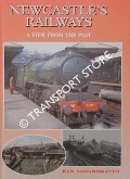 Newcastle's Railways - A View from the Past by GROUNDWATER, Ken 